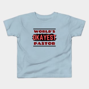 World's Okayest Pastor | Funny Pastor Kids T-Shirt